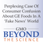 UPDATED CAPS REVISED Perplexing Case of Consumer Confusion About GE Foods Featured Image
