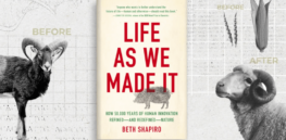‘Life as We Made It’: Evolutionary biologist illuminates how humans have tinkered with evolution over thousands of years